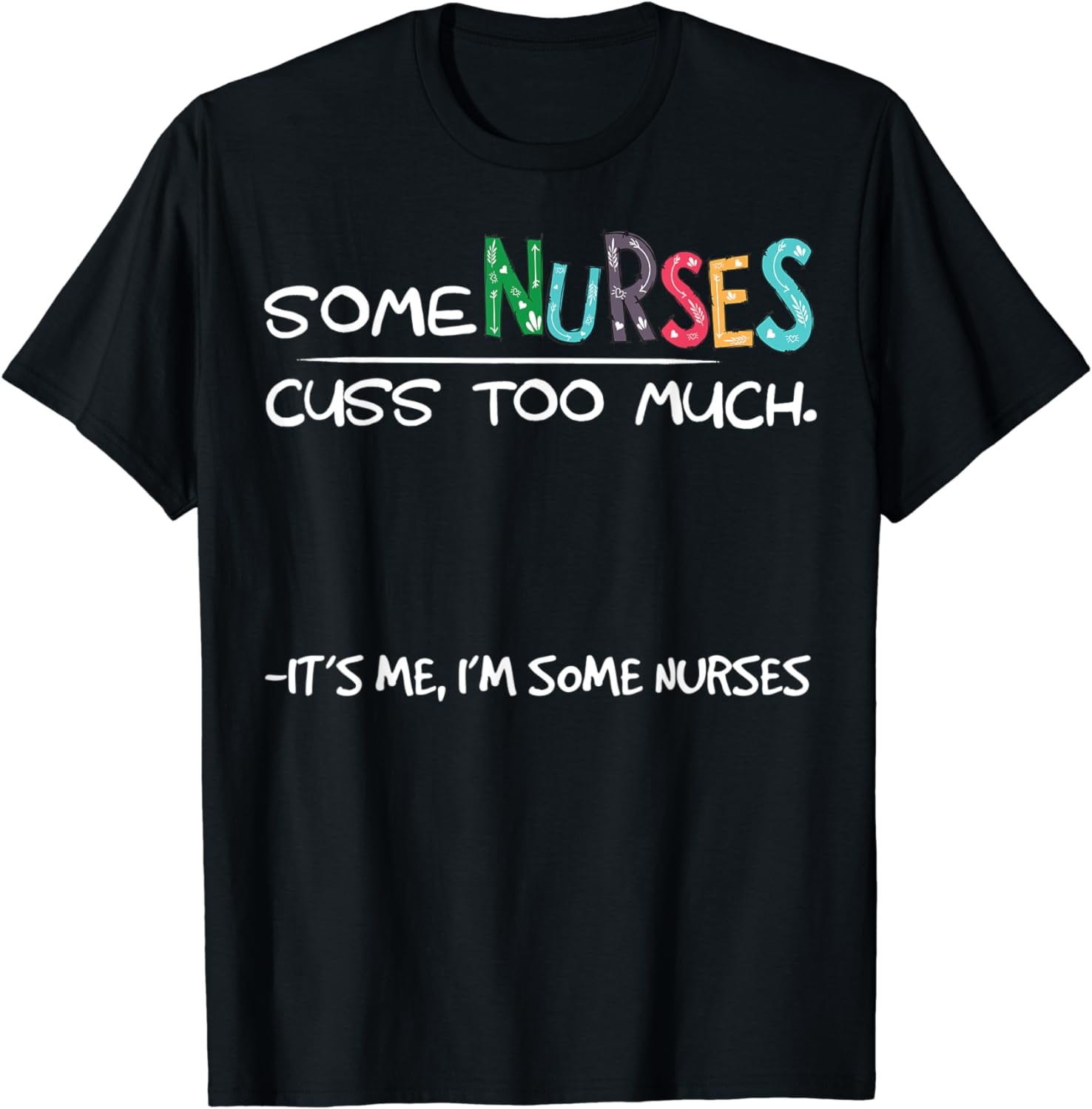 Some Nurses Cuss Too Much I'm Some Nurses Women Girl T-Shirt - Walmart.com