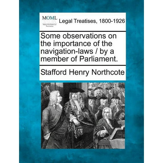 Some Observations on the Importance of the Navigation-Laws / By a Member of Parliament. (Paperback)