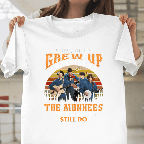 Some Of Us Grew Up Listening To The Monkees Music Unisex T-Shirt, up to size 3XL.