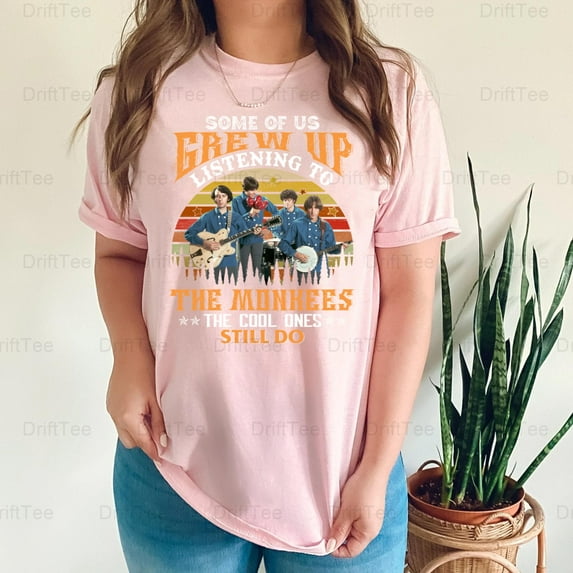 Some Of Us Grew Up Listening To The Monkees Pop Rock Music TV Show Fan T-Shirt Unisex, up to 5XL