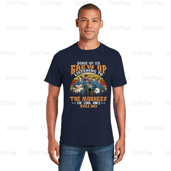 Some Of Us Grew Up Listening To The Monkees Pop Rock Music TV Show Fan T-Shirt Unisex, up to 5XL