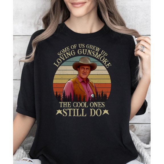Some Of Us Grew Up Loving Gunsmoke The Cool Ones Still Do###ANANDHIS ART LLC