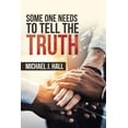 thumbnail image 1 of Some One Needs to Tell the Truth (Paperback), 1 of 1