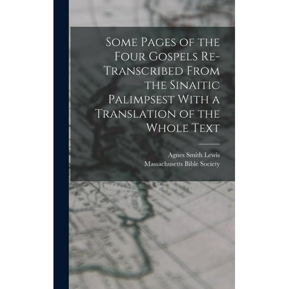Some Pages of the Four Gospels Re-transcribed From the Sinaitic Palimpsest With a Translation of the Whole Text, (Hardcover)