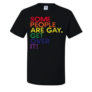 Some People Are Gay. Get Over It! Mens T-shirts , Black, Small