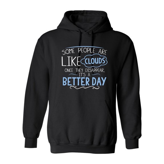 Some People Are Like Clouds Once They Disapper It's A Better Day Sarcastic Novelty Gift Idea Adult Humor Funny Men's Hoodies