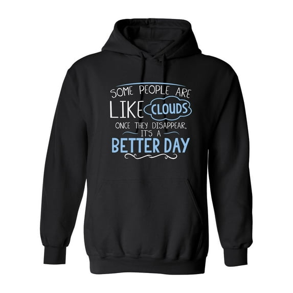 Some People Are Like Clouds Once They Disapper It's A Better Day Sarcastic Novelty Gift Idea Adult Humor Funny Men's Hoodies