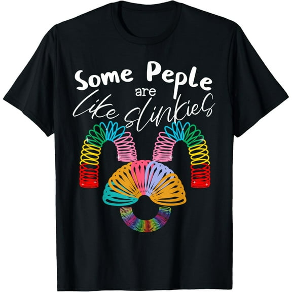 Some People Are Like Slinkies Funny Quotes for Cool Person T-Shirt
