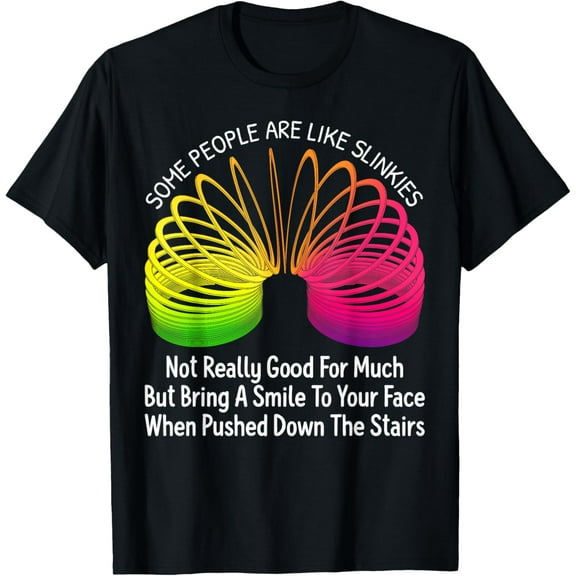 Some People Are Like Slinkies Humor Saying Lover Funny T-Shirt