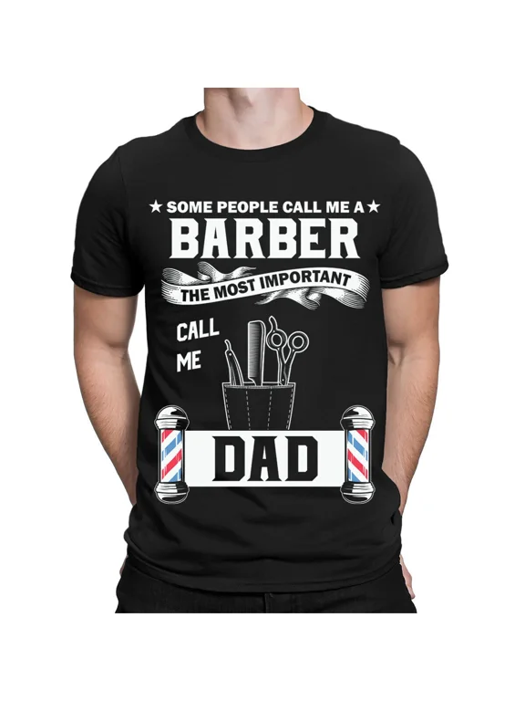 Some People Call Me A Barber Funny Dad Quotes Fathers Day Mens T-Shirts #TA-89