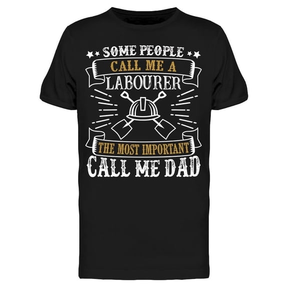 Some People Call Me A Labourer Tee Men's -Image by Shutterstock