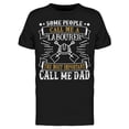 thumbnail image 1 of Some People Call Me A Labourer Tee Men's -Image by Shutterstock, 1 of 2