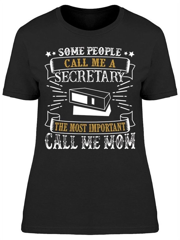 Some People Call Me A Secretary. T-Shirt Women -Image by Shutterstock, Female Large