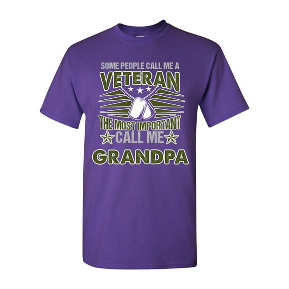 Some People Call Me A Veteran The Most Important Call Me Grandpa Funny DT Adult T-Shirt Tee