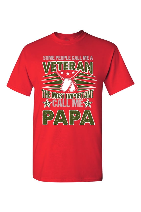 Some People Call Me A Veteran The Most Important Call Me Papa Funny DT Adult T-Shirt Tee