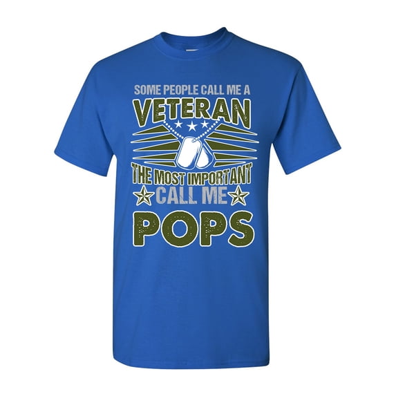 Some People Call Me A Veteran The Most Important Call Me Pops Funny DT Adult T-Shirt Tee