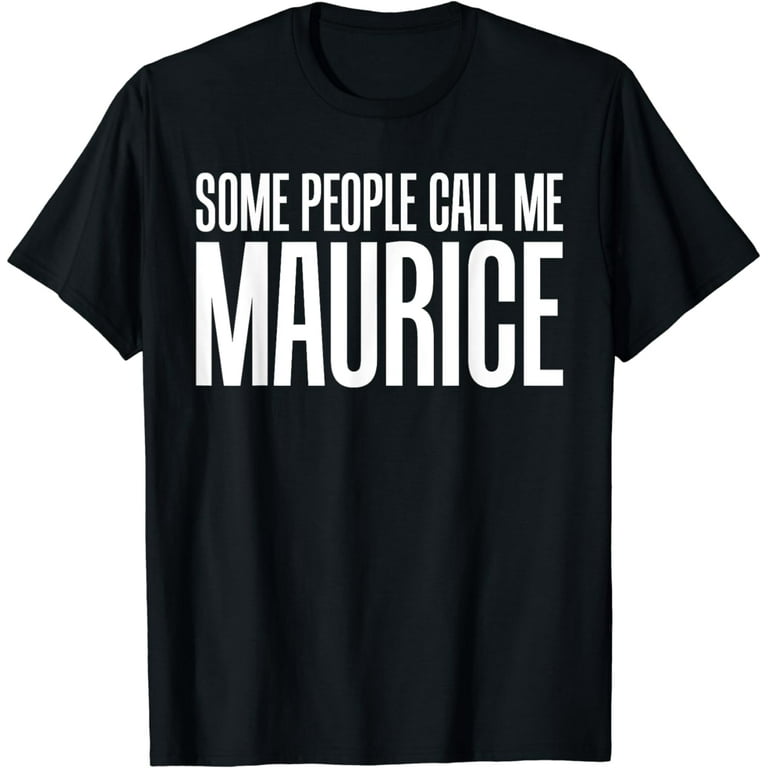 Some People Call Me Maurice Rock And Roll T-Shirt Some People Call Me Maurice Rock And Roll T-Shirt