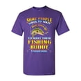 thumbnail image 1 of Some People Have To Wait Their Entire Life To Meet Their Fishing Buddy I Raised Mine Funny DT Adult T-Shirt Tee, 1 of 2