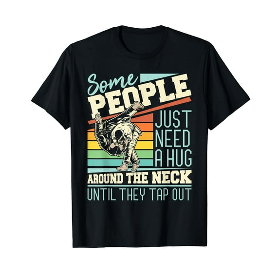 Some People Just Need A Hug - Brazilian Jiu Jitsu MMA BJJ T-Shirt