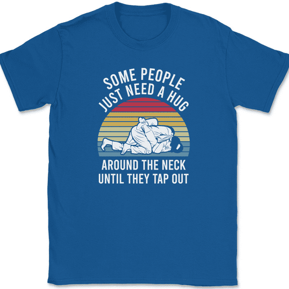 Some People Just Need a Hug T-Shirt Funny Martial Arts Jiu Jitsu Tee - Royal Blue, S