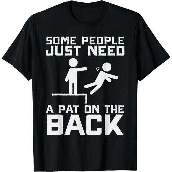 Some People Need A Pat On The Back Funny Sarcasm Quote T-Shirt