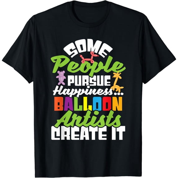 Some People Pursue Happiness - Balloon Artist Twister T-Shirt