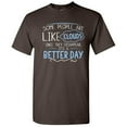 thumbnail image 1 of Some People are Like Clouds Once They Disappear It's a Better Day Tee For Gift Lovers Graphic Funny T Shirt For Men, 1 of 5