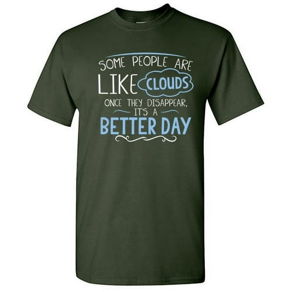 Some People are Like Clouds Once They Disappear It's a Better Day Tee For Gift Lovers Graphic Funny T Shirt For Men