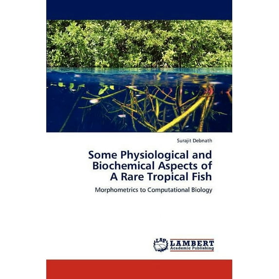 Some Physiological and Biochemical Aspects of a Rare Tropical Fish (Paperback)