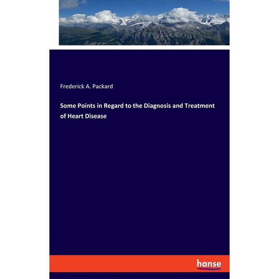 Some Points in Regard to the Diagnosis and Treatment of Heart Disease, (Paperback)