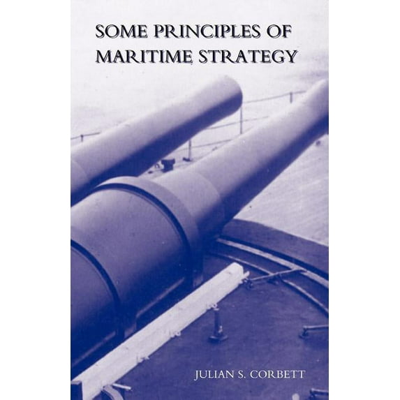 Some Principles of Maritime Strategy (Paperback)