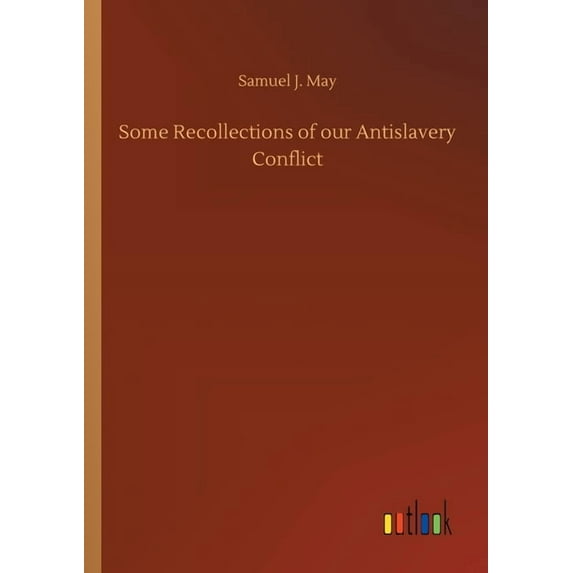 Some Recollections Of Our Antislavery Conflict - 9783752419771