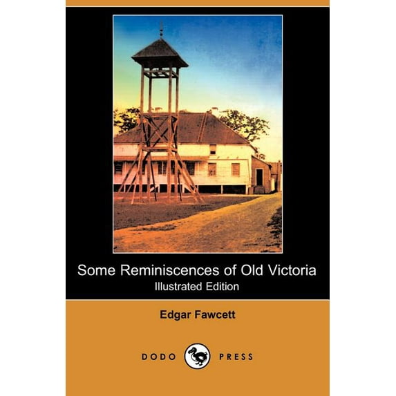 Some Reminiscences of Old Victoria (Illustrated Edition) (Dodo Press) (Paperback)