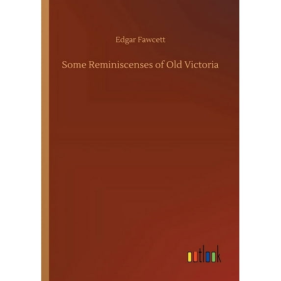 Some Reminiscenses of Old Victoria (Paperback)
