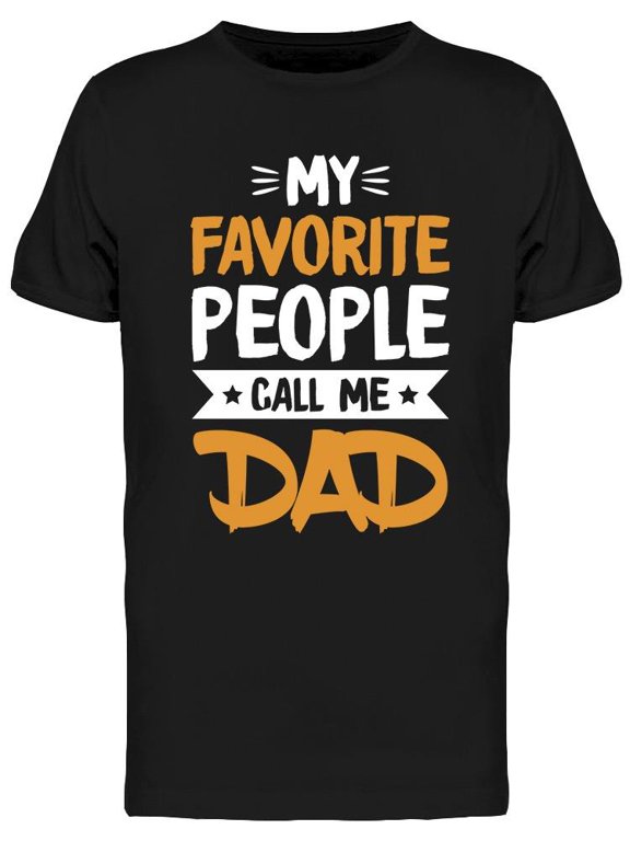 Some Say Dad T-Shirt Men -Image by Shutterstock, Male Small