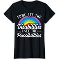 thumbnail image 1 of Some See The Disabilities I See The Possibilities T-Shirt, 1 of 3