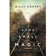 thumbnail image 1 of Pre-Owned Some Small Magic: One Boy's Search for His Father and the Home He's Always Longer for (Paperback) 071808442X 9780718084424, 1 of 1