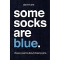 thumbnail image 1 of Some Socks Are Blue : Cheesy Poems about Chasing Girls., 1 of 1