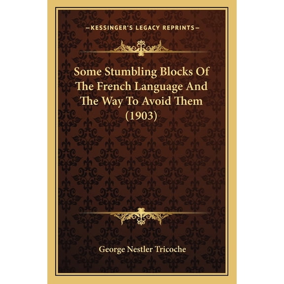 Some Stumbling Blocks Of The French Language And The Way To Avoid Them (1903) (Paperback)