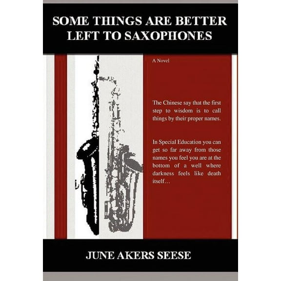 Some Things Are Better Left to Saxophones Hardcover June Seese