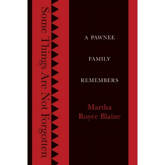 Some Things Are Not Forgotten: A Pawnee Family Remembers, (Paperback)