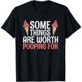 thumbnail image 1 of Some Things Are Worth Pooping For T-Shirt, 1 of 4