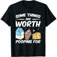thumbnail image 1 of Some Things Are Worth Pooping For T-Shirt, 1 of 4