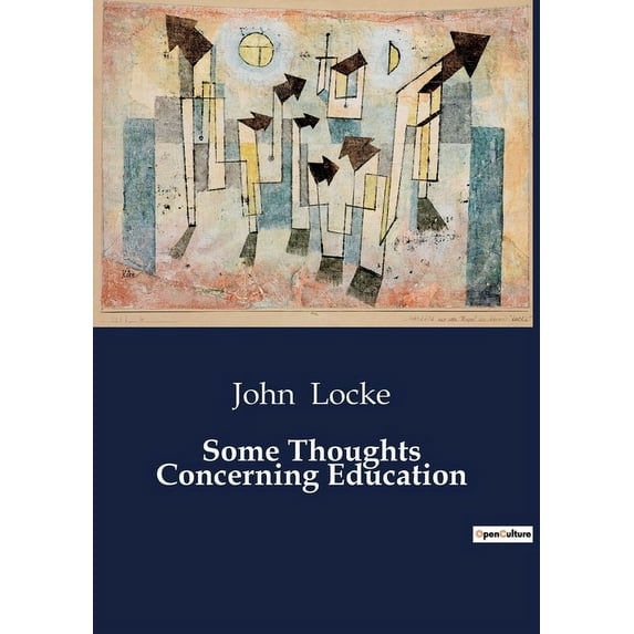 Some Thoughts Concerning Education: Reflections on the Principles of Education by John Locke, (Paperback)
