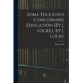 thumbnail image 1 of Some Thoughts Concerning Education [By J. Locke.]. by J. Locke, (Paperback), 1 of 1