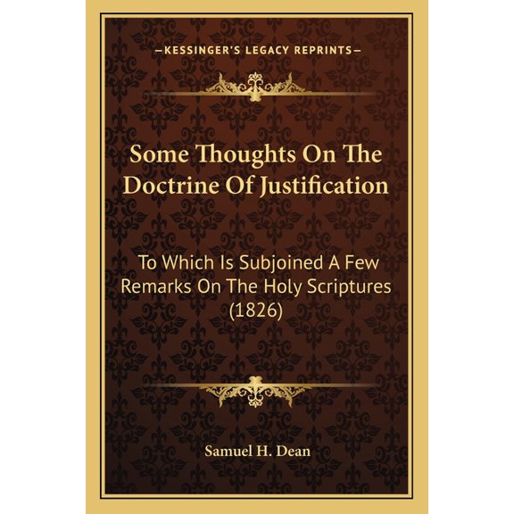 Some Thoughts On The Doctrine Of Justification : To Which Is Subjoined A Few Remarks On The Holy Scriptures (1826) (Paperback)