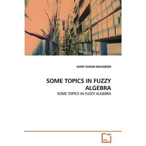 Some Topics in Fuzzy Algebra (Paperback)