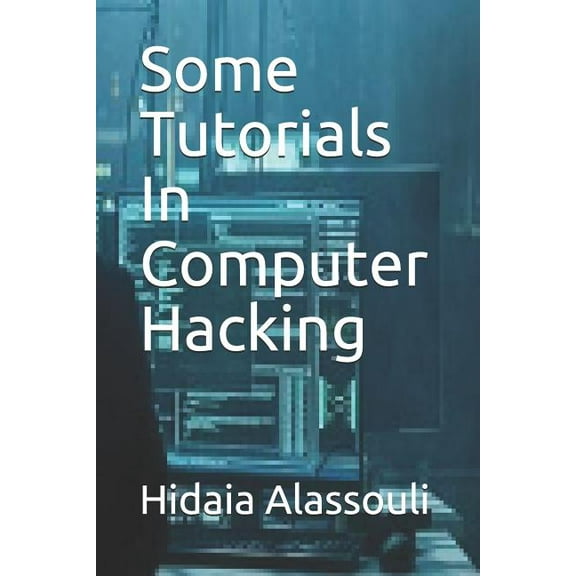 Some Tutorials in Computer Hacking (Paperback)