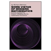 Some Vistas of Modern Mathematics Dynamic Programming, Invariant Imbedding, and the Mathematical Biosciences, Paperback