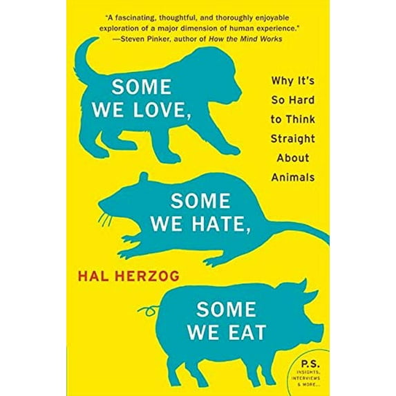 Pre-Owned Some We Love, Some We Hate, Some We Eat: Why It's So Hard to Think Straight about Animals (Paperback) 0061730858 9780061730856